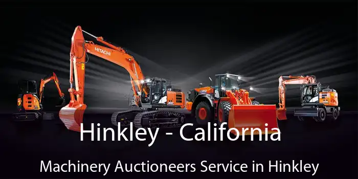 Hinkley - California Machinery Auctioneers Service in Hinkley