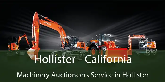 Hollister - California Machinery Auctioneers Service in Hollister