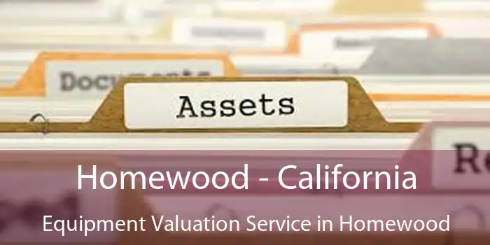 Homewood - California Equipment Valuation Service in Homewood