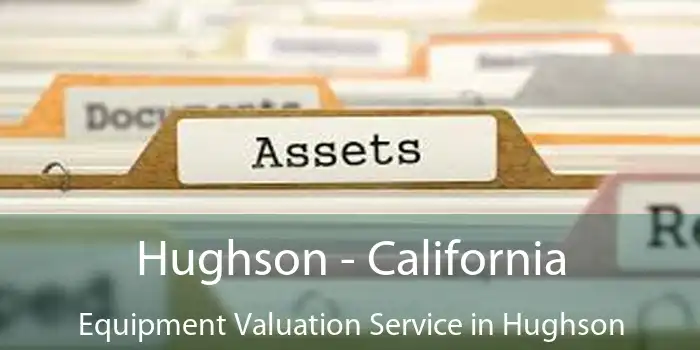 Hughson - California Equipment Valuation Service in Hughson