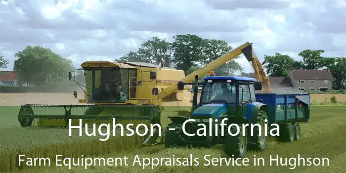 Hughson - California Farm Equipment Appraisals Service in Hughson