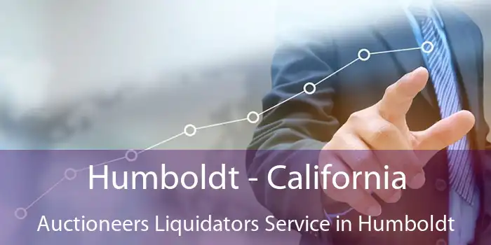 Humboldt - California Auctioneers Liquidators Service in Humboldt