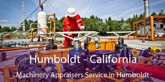 Humboldt - California Machinery Appraisers Service in Humboldt