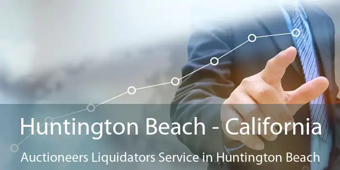 Huntington Beach - California Auctioneers Liquidators Service in Huntington Beach