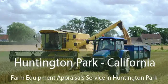 Huntington Park - California Farm Equipment Appraisals Service in Huntington Park