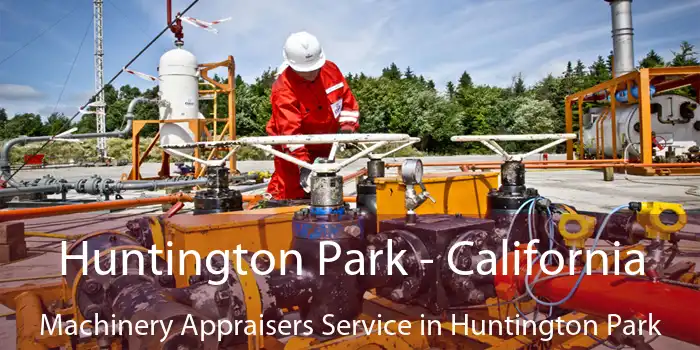 Huntington Park - California Machinery Appraisers Service in Huntington Park