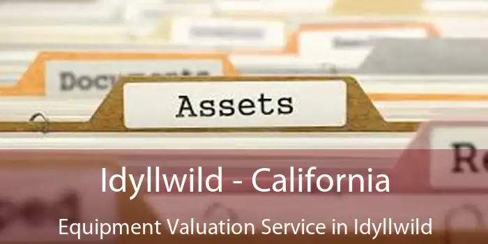 Idyllwild - California Equipment Valuation Service in Idyllwild