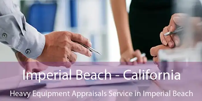 Imperial Beach - California Heavy Equipment Appraisals Service in Imperial Beach