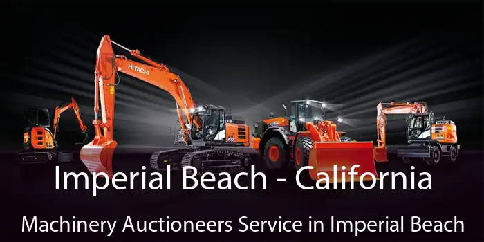 Imperial Beach - California Machinery Auctioneers Service in Imperial Beach