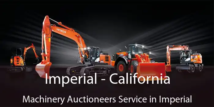 Imperial - California Machinery Auctioneers Service in Imperial