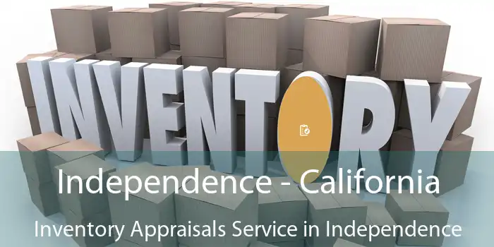 Independence - California Inventory Appraisals Service in Independence