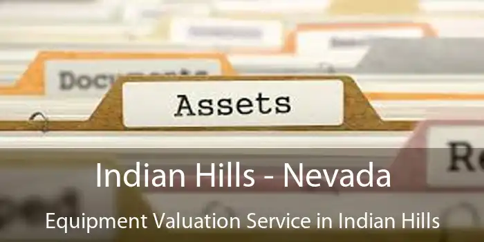 Indian Hills - Nevada Equipment Valuation Service in Indian Hills