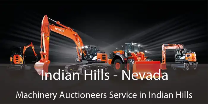 Indian Hills - Nevada Machinery Auctioneers Service in Indian Hills