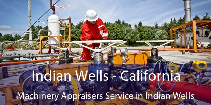 Indian Wells - California Machinery Appraisers Service in Indian Wells