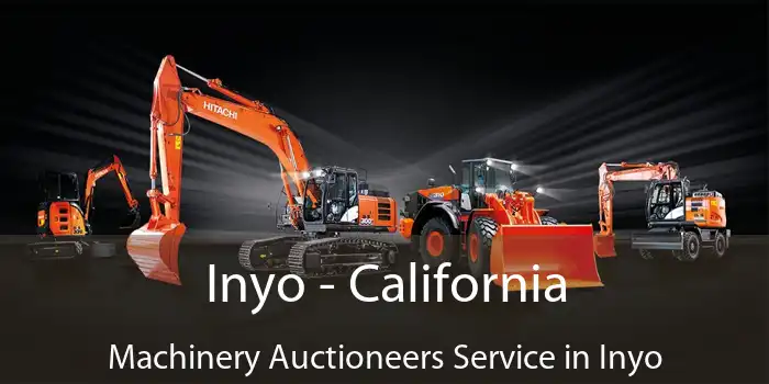 Inyo - California Machinery Auctioneers Service in Inyo