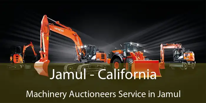 Jamul - California Machinery Auctioneers Service in Jamul