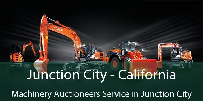 Junction City - California Machinery Auctioneers Service in Junction City