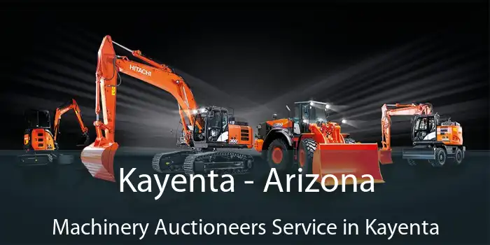 Kayenta - Arizona Machinery Auctioneers Service in Kayenta