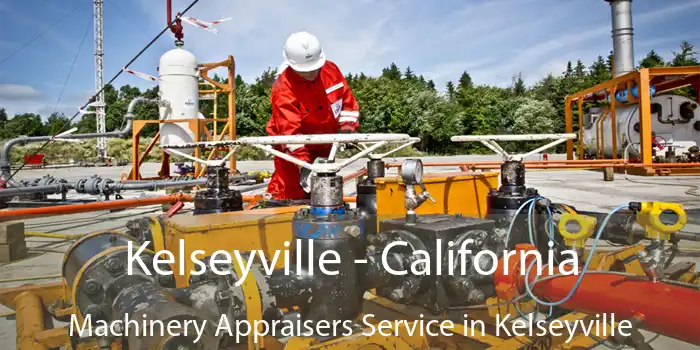 Kelseyville - California Machinery Appraisers Service in Kelseyville