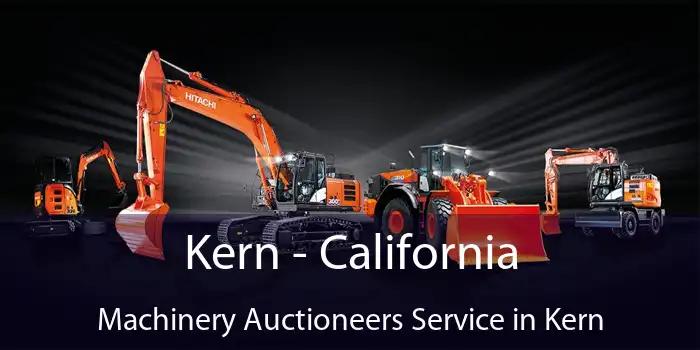 Kern - California Machinery Auctioneers Service in Kern