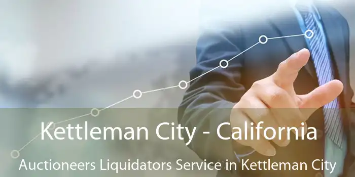 Kettleman City - California Auctioneers Liquidators Service in Kettleman City