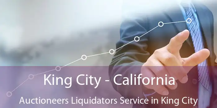 King City - California Auctioneers Liquidators Service in King City