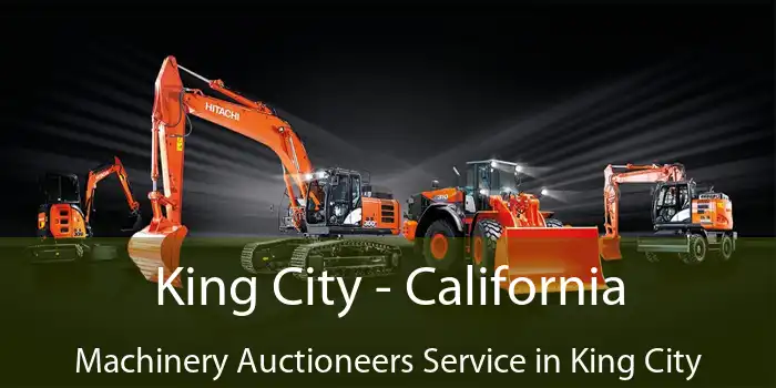 King City - California Machinery Auctioneers Service in King City