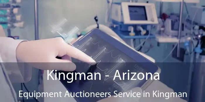 Kingman - Arizona Equipment Auctioneers Service in Kingman