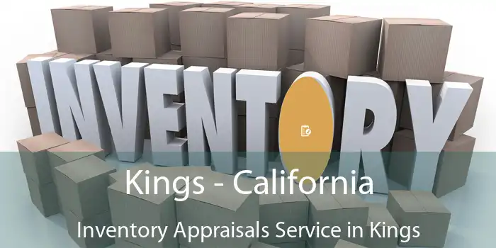 Kings - California Inventory Appraisals Service in Kings