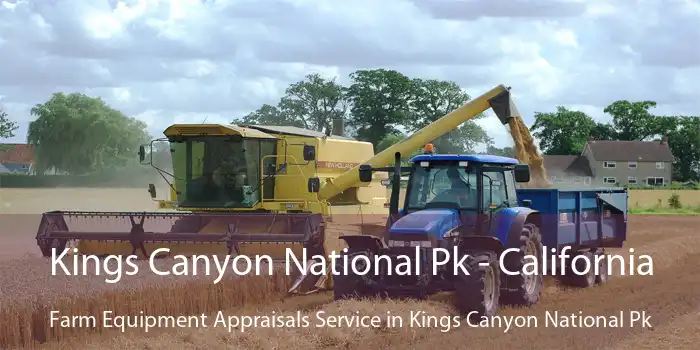 Kings Canyon National Pk - California Farm Equipment Appraisals Service in Kings Canyon National Pk