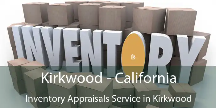 Kirkwood - California Inventory Appraisals Service in Kirkwood