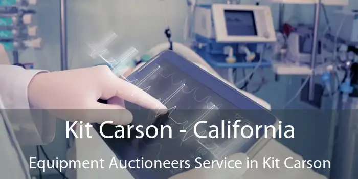 Kit Carson - California Equipment Auctioneers Service in Kit Carson