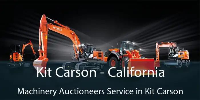 Kit Carson - California Machinery Auctioneers Service in Kit Carson