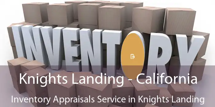 Knights Landing - California Inventory Appraisals Service in Knights Landing