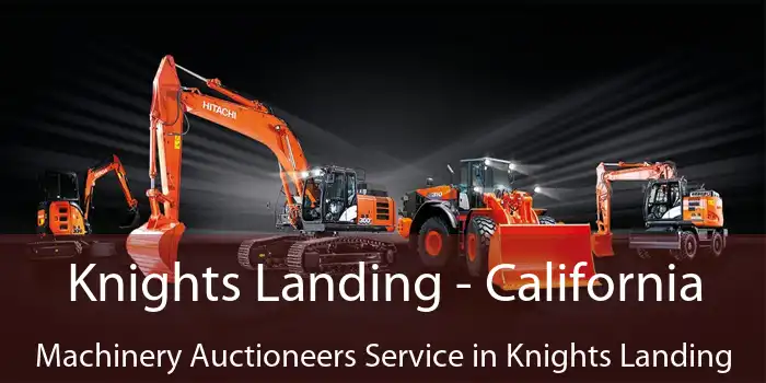 Knights Landing - California Machinery Auctioneers Service in Knights Landing