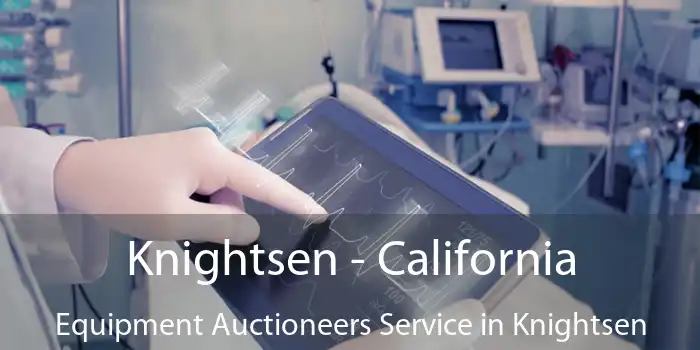 Knightsen - California Equipment Auctioneers Service in Knightsen