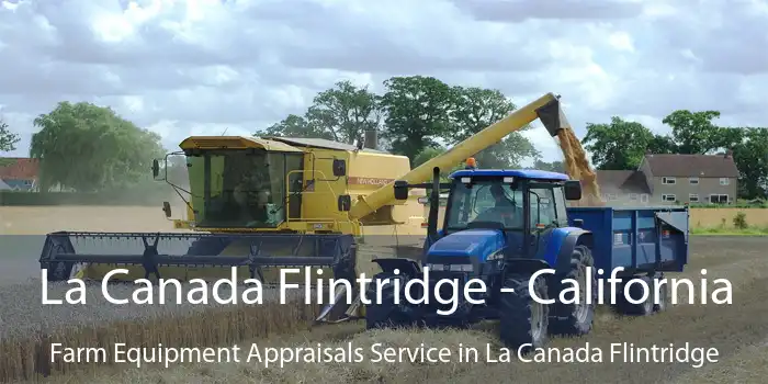 La Canada Flintridge - California Farm Equipment Appraisals Service in La Canada Flintridge