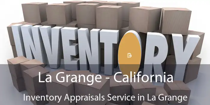 La Grange - California Inventory Appraisals Service in La Grange