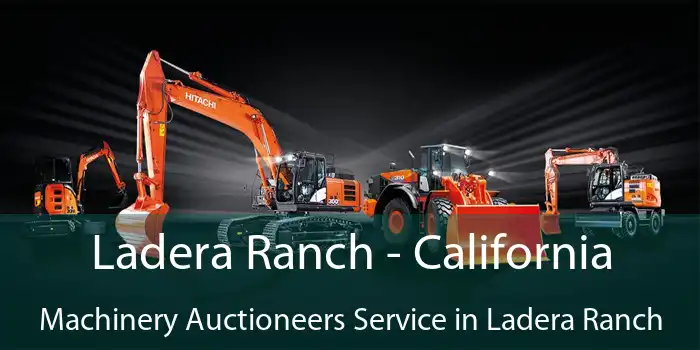 Ladera Ranch - California Machinery Auctioneers Service in Ladera Ranch