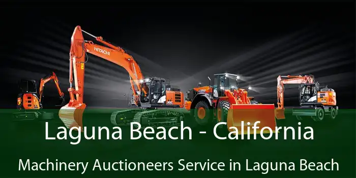 Laguna Beach - California Machinery Auctioneers Service in Laguna Beach