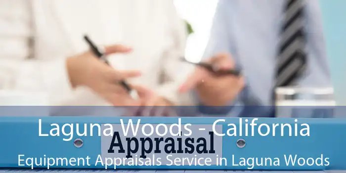 Laguna Woods - California Equipment Appraisals Service in Laguna Woods