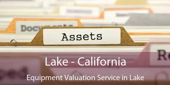 Lake - California Equipment Valuation Service in Lake