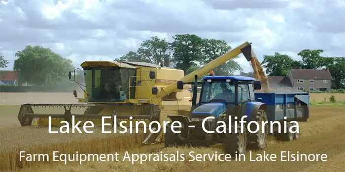 Lake Elsinore - California Farm Equipment Appraisals Service in Lake Elsinore