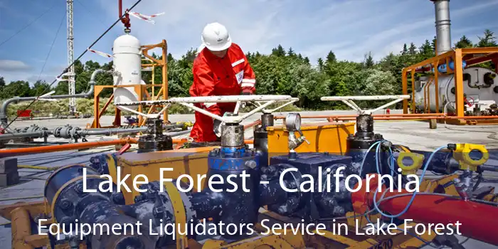 Lake Forest - California Equipment Liquidators Service in Lake Forest