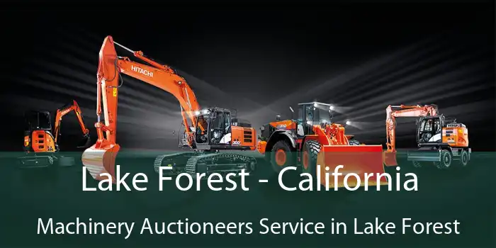 Lake Forest - California Machinery Auctioneers Service in Lake Forest