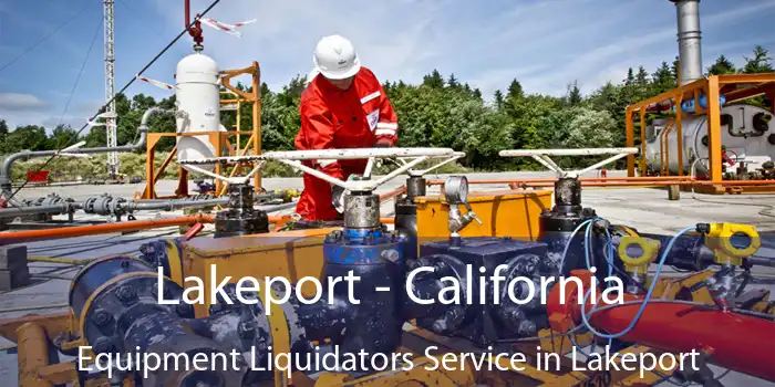 Lakeport - California Equipment Liquidators Service in Lakeport