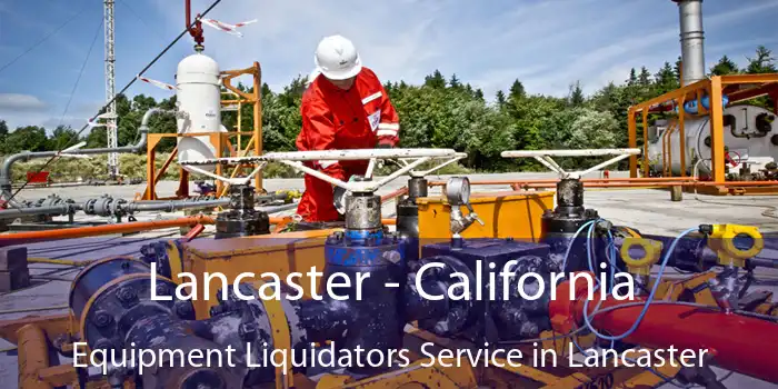 Lancaster - California Equipment Liquidators Service in Lancaster