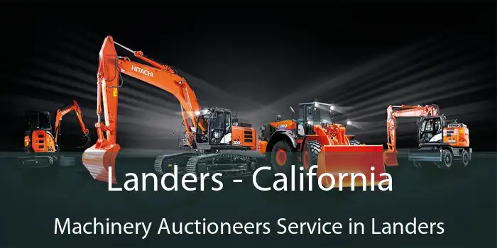 Landers - California Machinery Auctioneers Service in Landers