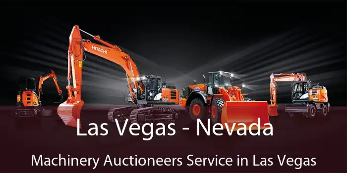 Las Vegas - Nevada Machinery Auctioneers Service in Las Vegas