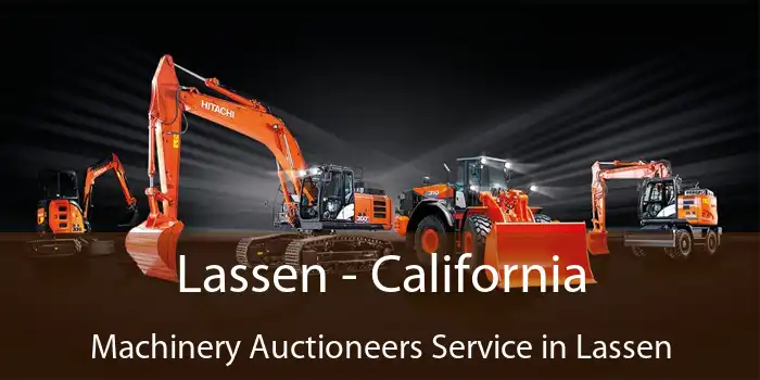 Lassen - California Machinery Auctioneers Service in Lassen